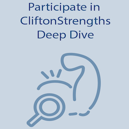 Participate in CliftonStrengths Deep Dive
